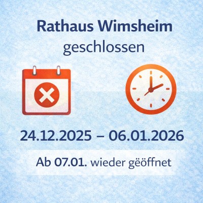 Rathaus Wimsheim über die Feiertage geschlossen